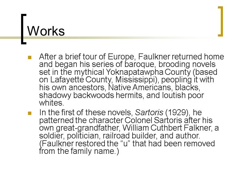 Works After a brief tour of Europe, Faulkner returned home and began his series